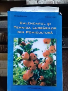 CALENDARUL SI TEHNICA LUCRARILOR DIN POMICULTURA - NICOLAE BRANISTE