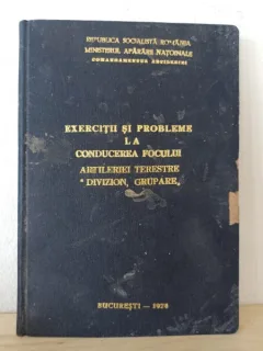 Calin Dumitru - Exercitii si Probleme la Conducerea Focului Artileriei Terestre (Divizion, Grupare)