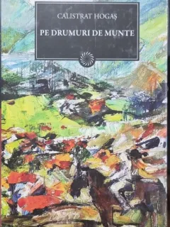 Calistrat Hogas - Pe drumuri de munte