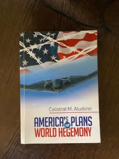 Calistrat M. Atudorei - America s Plans for World Hegemony (cu autograful autorului)