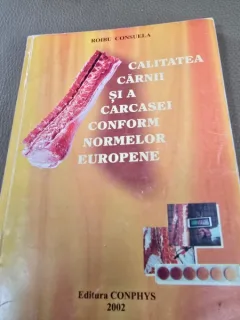 CALITATEA CARNII SI A CARCASEI CONFORM NORMELOR EUROPENE - ROIBU CONSUELA