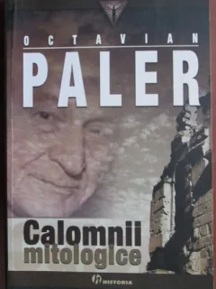 Calomnii mitologice - Octavian Paler