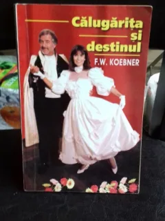 CALUGARITA SI DESTINUL - F.W. KOEBNER
