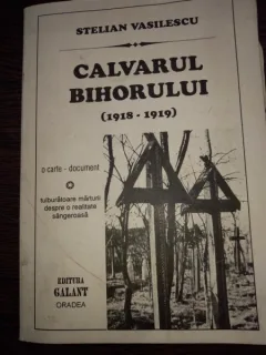 Calvarul Bihorului 1918-1919 - Stelian Vasilescu