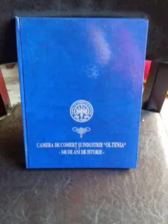CAMERA DE COMERT SI INDUSTRIE OLTENIA. 140 DE ANI DE ISTORIE - DINICA CIOBOTEA
