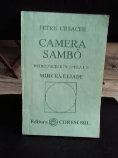 CAMERA SAMBO. INTRODUCERE IN OPERA LUI MIRCEA ELIADE - PETRU URSACHE