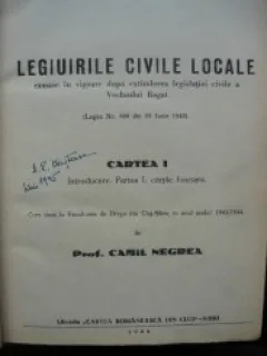 Camil Negrea - Legiuirile civile locale ( ramase in vigoare dupa extinderea legislatiei civile a Vechiului Regat ) - 1944