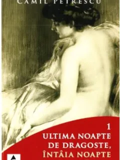 Camil Petrescu - Ultima Noapte de Dragoste, Intaia Noapte de Razboi volumul 1