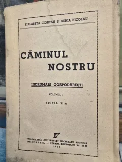 Caminul Nostru - Elisabeta Ciortan, Xenia Nicolau Vol. I