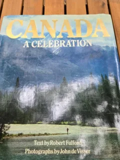 Canada. A celebration - Robert Fulford, John de Visser