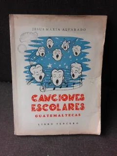 CANCIONES ESCOLARES GUATEMALTECAS/CÂNTECE ȘCOLARE GUATEMALESE - JESUS MARIA ALVARADO