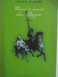 Cand a murit don Quijote - Andres Trapiello