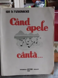 CAND APELE CANTA - ION D. TUDORACHE