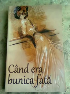 CAND ERA BUNICA FATA - PORTRETUL FEMEII DE ALTADATA - SELECTIE DE TEXTE de NICOLETA PETCU