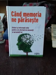 CAND MEMORIA NE PARASESTE. SFATURI SI INFORMATII UTILE PENTRU CEI AFECTATI DE DEMENTA SI APROPIATII LOR