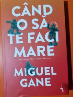 Cand o sa te faci mare - Miguel Gane