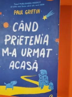 Cand prietenia m-a urmat acasa - Paul Griffin