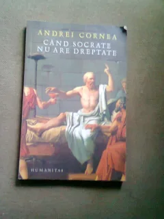 CAND SOCRATE NU ARE DREPTATE - ANDREI CORNEA