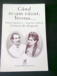 Cand te-am vazut, Verena... Mihai Eminescu-Veronica Micle scrisori de dragoste - Simona Cioculescu