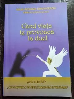 CAND VIATA TE PROVOACA LA DUEL - IULIA ROXANA OROVICEANU