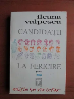 CANDIDATII LA FERICIRE - ILEANA VULPESCU