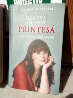 CANDVA AM FOST PRINTESA, COSMARUL UNEI MAME , JACQUELINE PASCARL