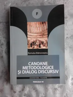 CANOANE METODOLOGICE SI DIALOG DISCURSIV - ROMULUS BRANCOVEANU  (CU DEDICATIE PENTRU SORIN VIERU)