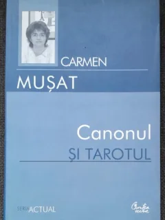 CANONUL SI TAROTUL - CARMEN MUSAT