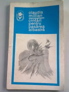 CANTARI PENTRU PASAREA ALBASTRA - CLAUDIA MILLIAN
