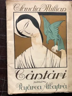 CANTARI PENTRU PASAREA ALBASTRA - CLAUDIA MILLIAN,SOTIA LUI ION MINULESCU,CU DEDICATIE