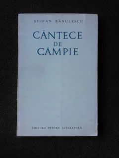 CANTECE DE CAMPIE - STEFAN BANULESCU  (CU DEDICATIA AUTORULUI PENTRU POETUL VASILE ZAMFIR)