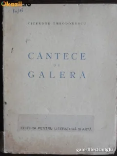 CANTECE DE GALERA- CICERONE THEODORESCU - BUC.1946