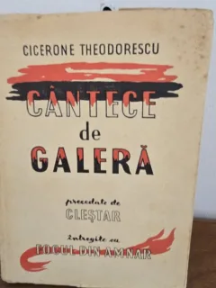 Cantece de galera - Cicerone Theodorescu (Precedat de Clestar intregite cu Focul din amnar)