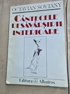 Cantecele desavarsirii interioare - Octavian Soviany