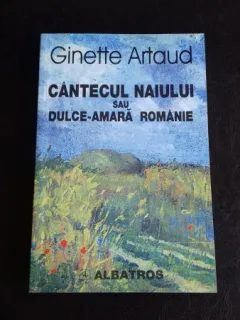 CANTECUL NAIULUI SAU DULCE AMARA ROMANIE - GINETTE ARTAUD