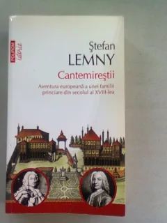 CANTEMIRESTII (aventura europeana a unei familii princiare din secolul 18) - STEFAN LEMNY