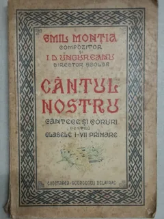 Cantul nostru, cantece si coruri pentru clasele I-VII primare - Emil Montia