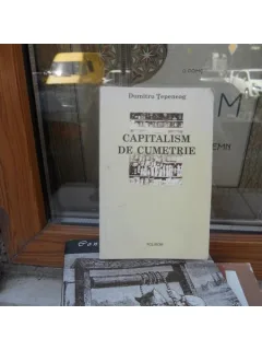 CAPITALISM DE CUMETRIE , DUMITRU TEPENEAG