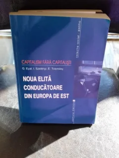 Capitalism fara capitalisti, noua elita conducatoare din europa de est , Gil Eyal , 2001