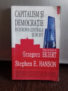 CAPITALISM SI DEMOCRATIE IN EUROPA CENTRALA SI DE EST - GRZEGORZ EKIERT