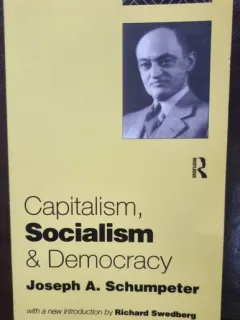 Capitalism, Socialism & Democracy - Joseph A. Schumpeter