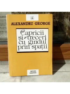 Capricii si treceri cu gindul prin spatii , Alexandru George , 1994