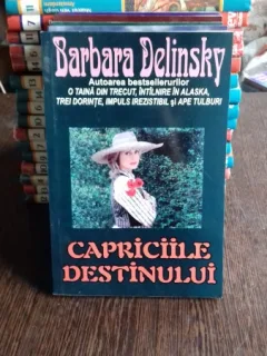 CAPRICIILE DESTINULUI - BARBARA DELINSKY