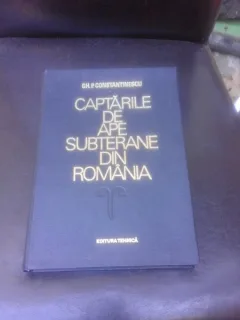 CAPTARILE DE APE SUBTERANE DIN ROMANIA - GH.P. CONSTANTINESCU  (CU DEDICATIA AUTORULUI PENTRU MIOARA SI ANDREI AVRAM)