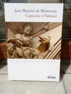 CAPUCINE A VALENCE, LA FANTAISIE DU VOYAGEUR , JEAN MAURICE DE MONTREMY