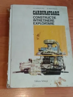 CARBURATOARE -CONSTRUCTIE, INTRETINERE, EXPLOATARE-ING. GEORGE VICTOR LIVEZEANU SI ALTII