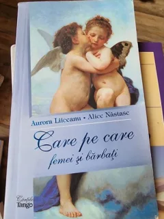 CARE PE CARE. FEMEI SI BARBATI - AURORA LIICEANU