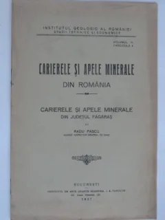 CARIERELE SI APELE MINERALE DIN ROMANIA. DIN JUDETUL FAGARAS - RADU PASCU