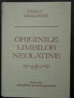 CARLO TAGLIAVINI - ORIGINILE LIMBILOR NEOLATINE