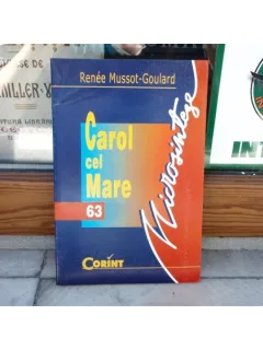 Carol cel Mare , Renee Mussot-Goulard , 2004